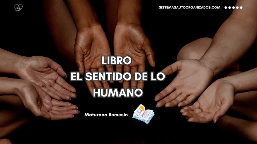 El sentido de lo humano - Maturana Romesin