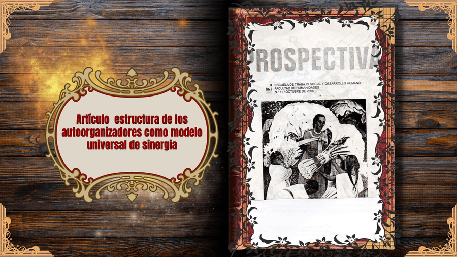 Artículo estructura de los autoorganizadores como modelo universal de sinergia en la revista Prospectiva de la Universidad del Valle